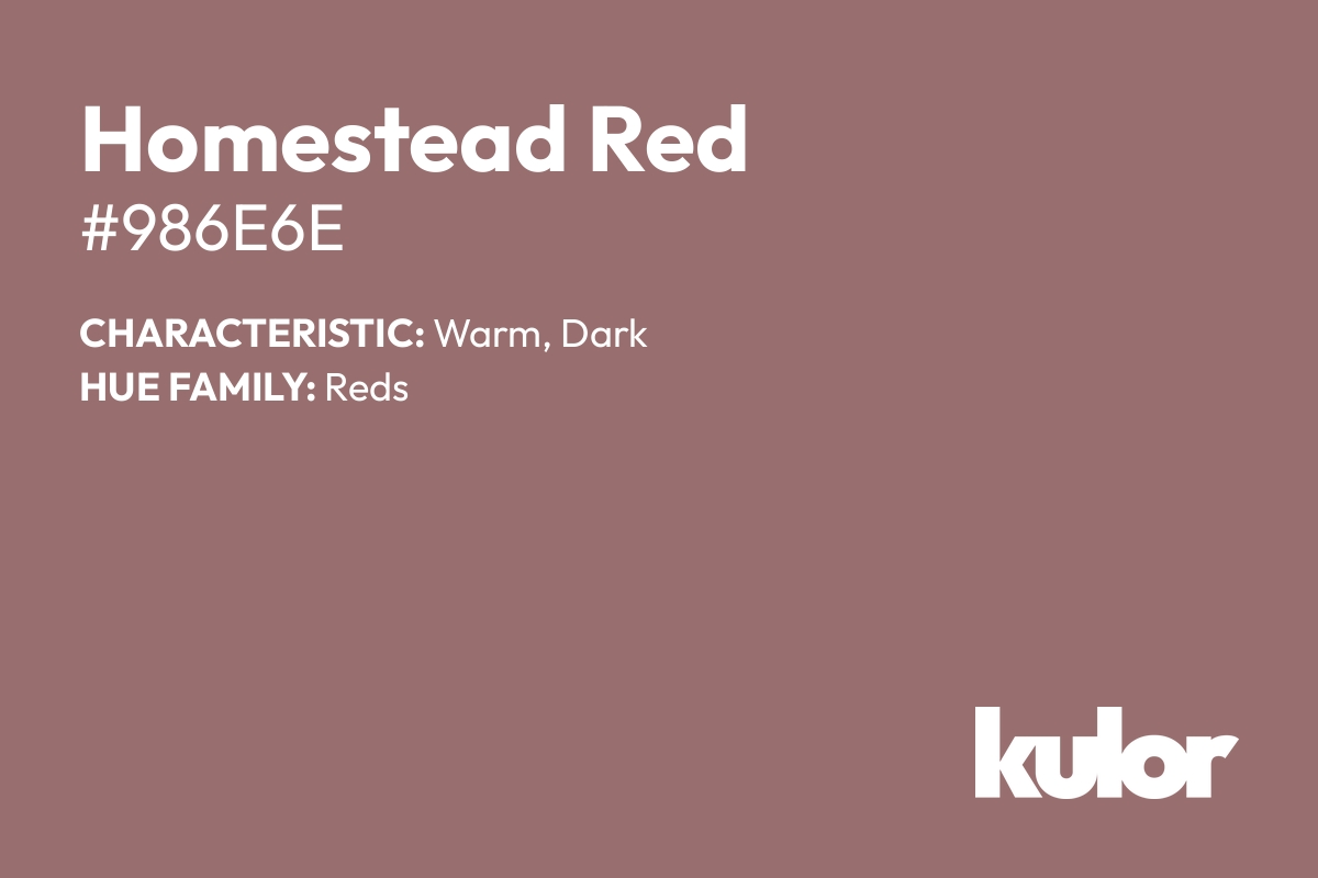 Homestead Red is a color with a HTML hex code of #986e6e.