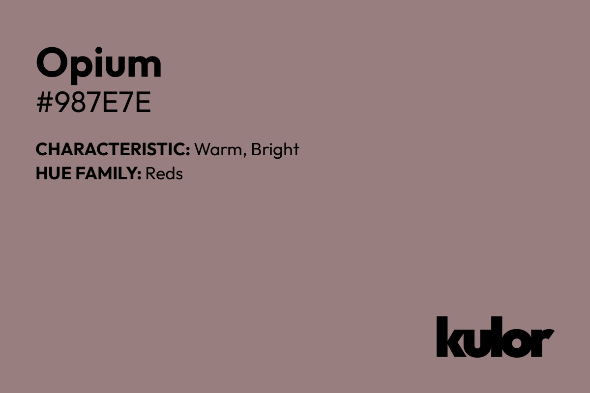 Opium is a color with a HTML hex code of #987e7e.