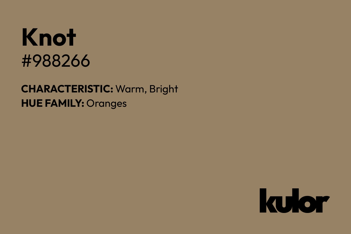 Knot is a color with a HTML hex code of #988266.