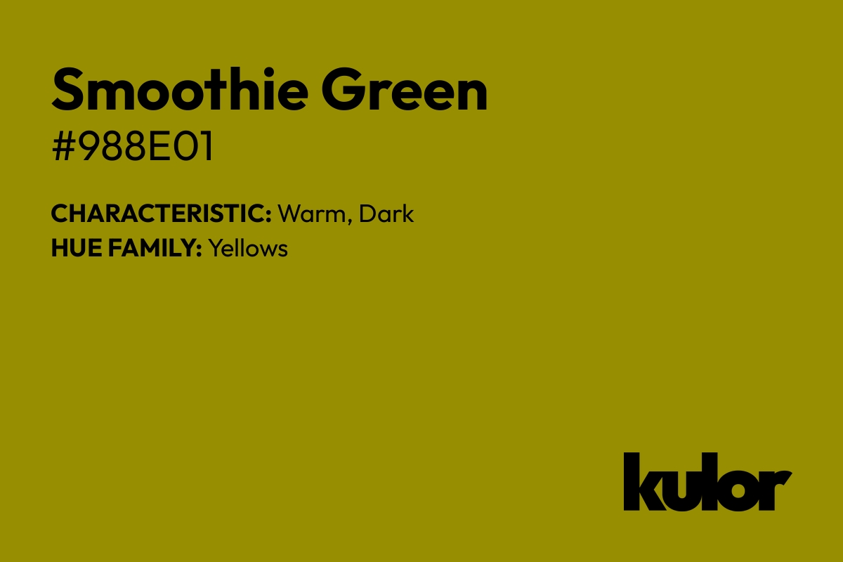 Smoothie Green is a color with a HTML hex code of #988e01.