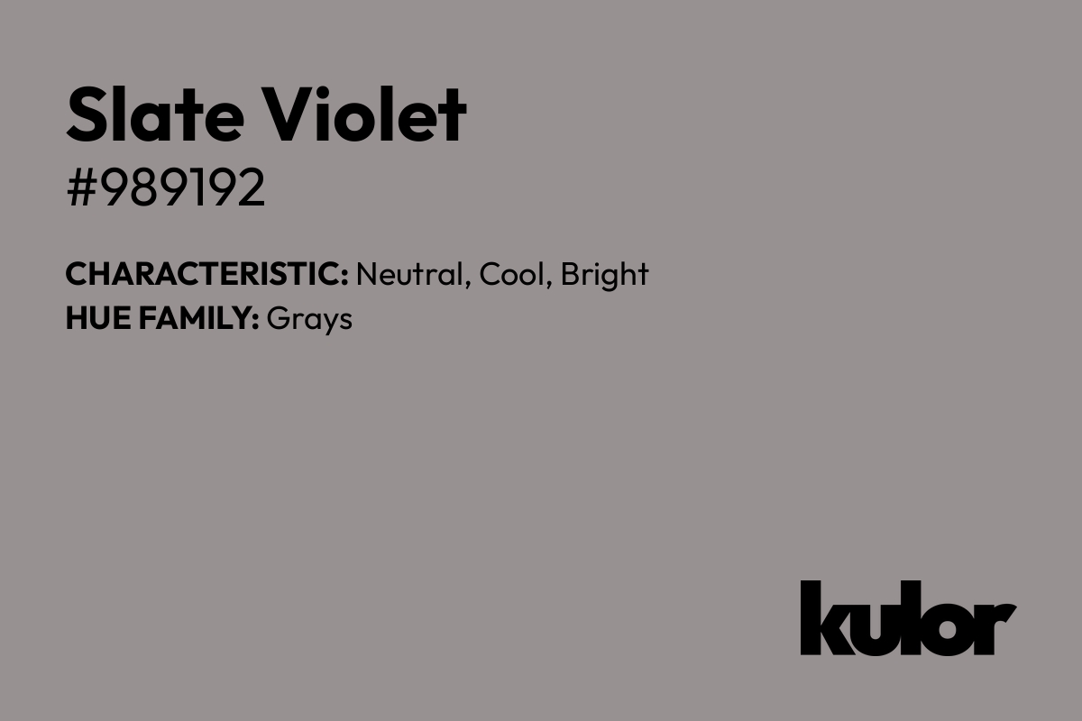 Slate Violet is a color with a HTML hex code of #989192.