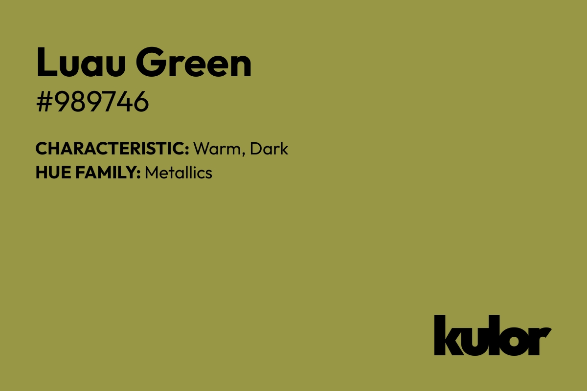 Luau Green is a color with a HTML hex code of #989746.