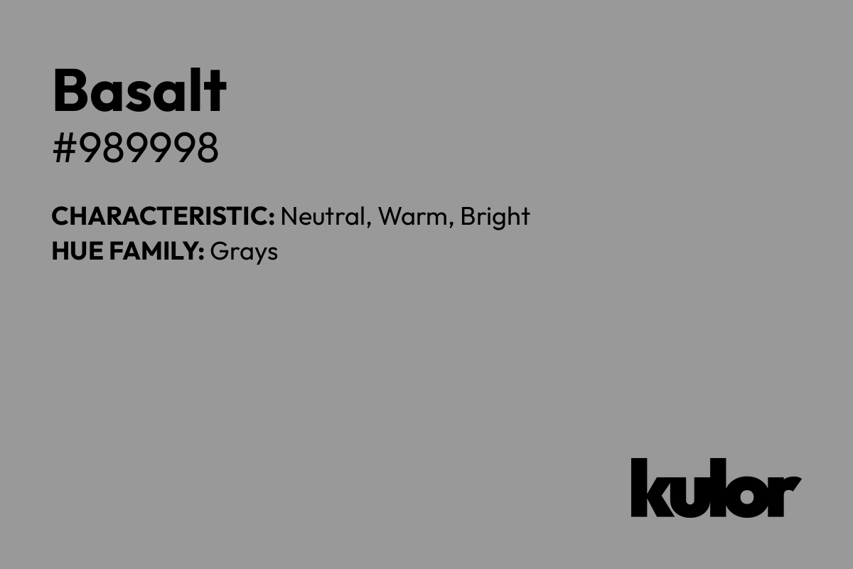 Basalt is a color with a HTML hex code of #989998.