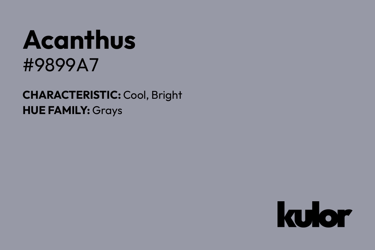 Acanthus is a color with a HTML hex code of #9899a7.