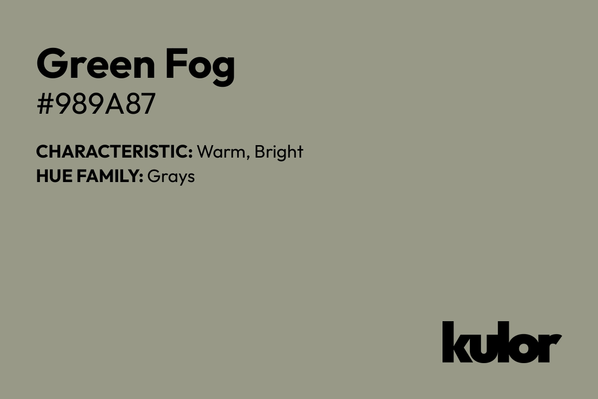 Green Fog is a color with a HTML hex code of #989a87.