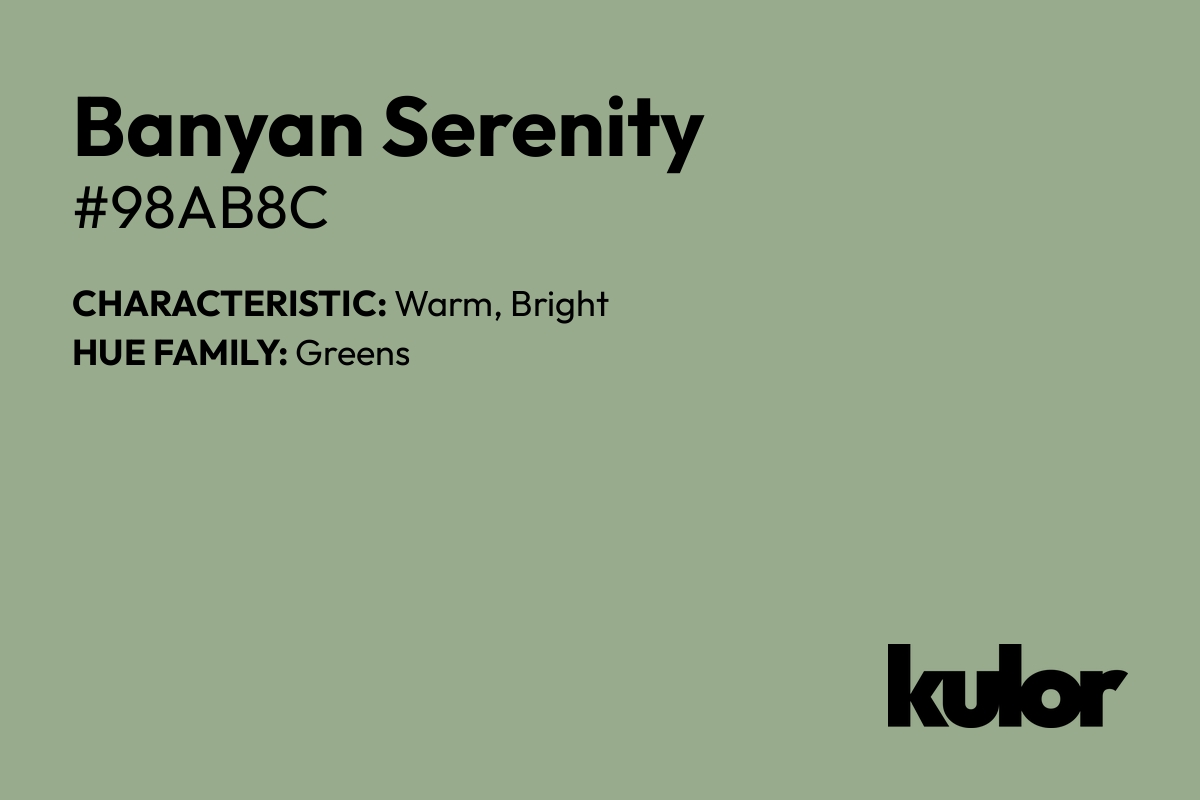 Banyan Serenity is a color with a HTML hex code of #98ab8c.