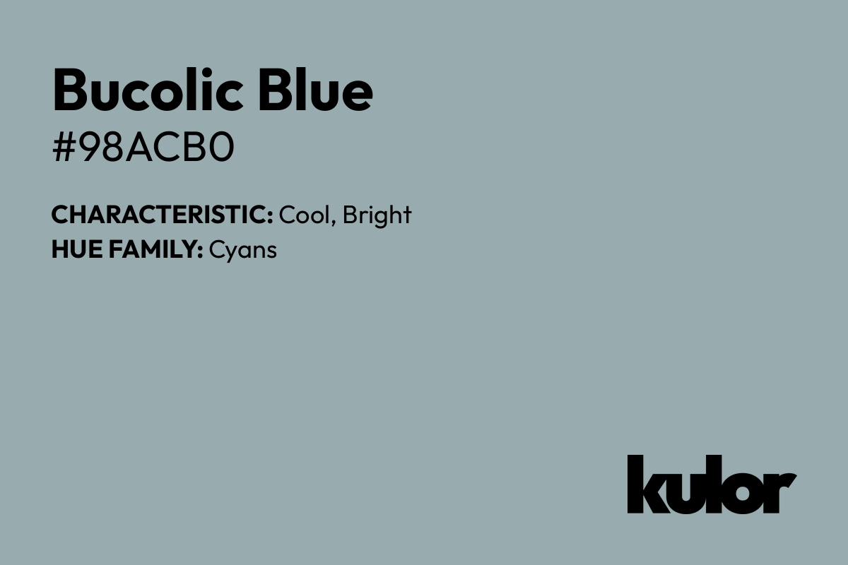 Bucolic Blue is a color with a HTML hex code of #98acb0.