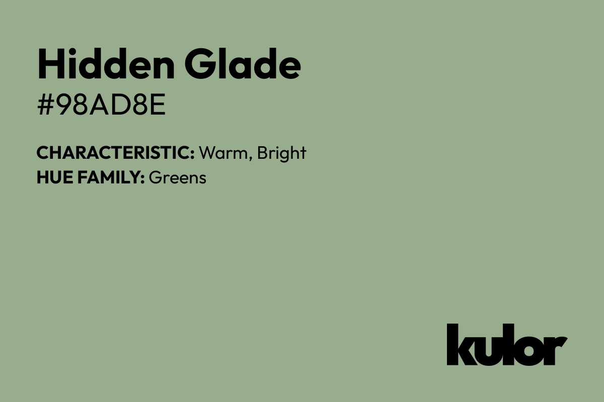 Hidden Glade is a color with a HTML hex code of #98ad8e.