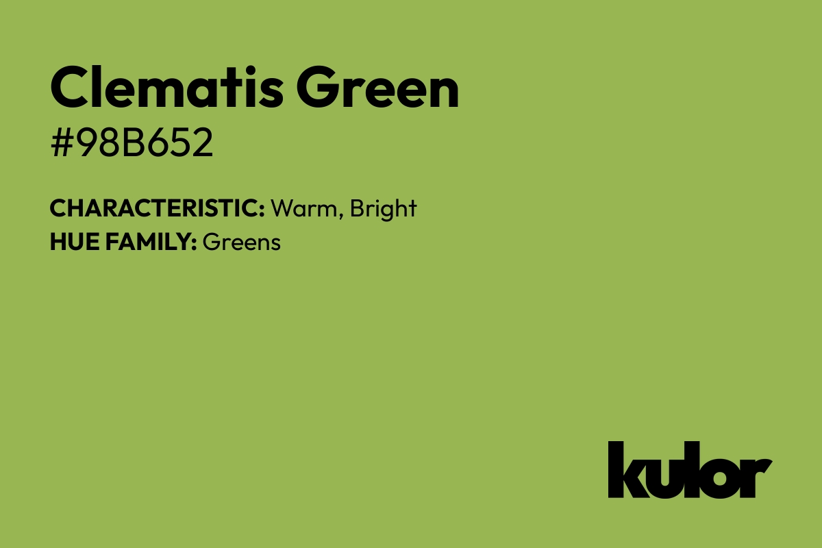 Clematis Green is a color with a HTML hex code of #98b652.