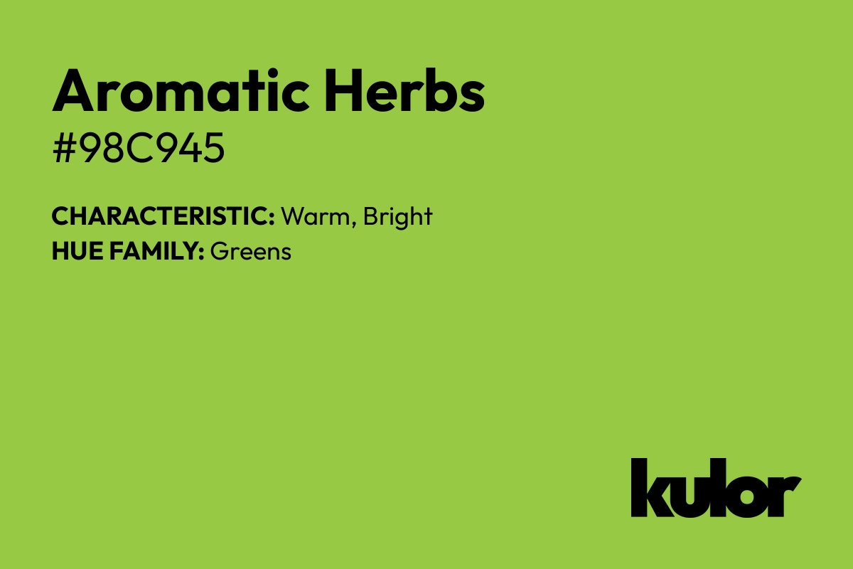 Aromatic Herbs is a color with a HTML hex code of #98c945.