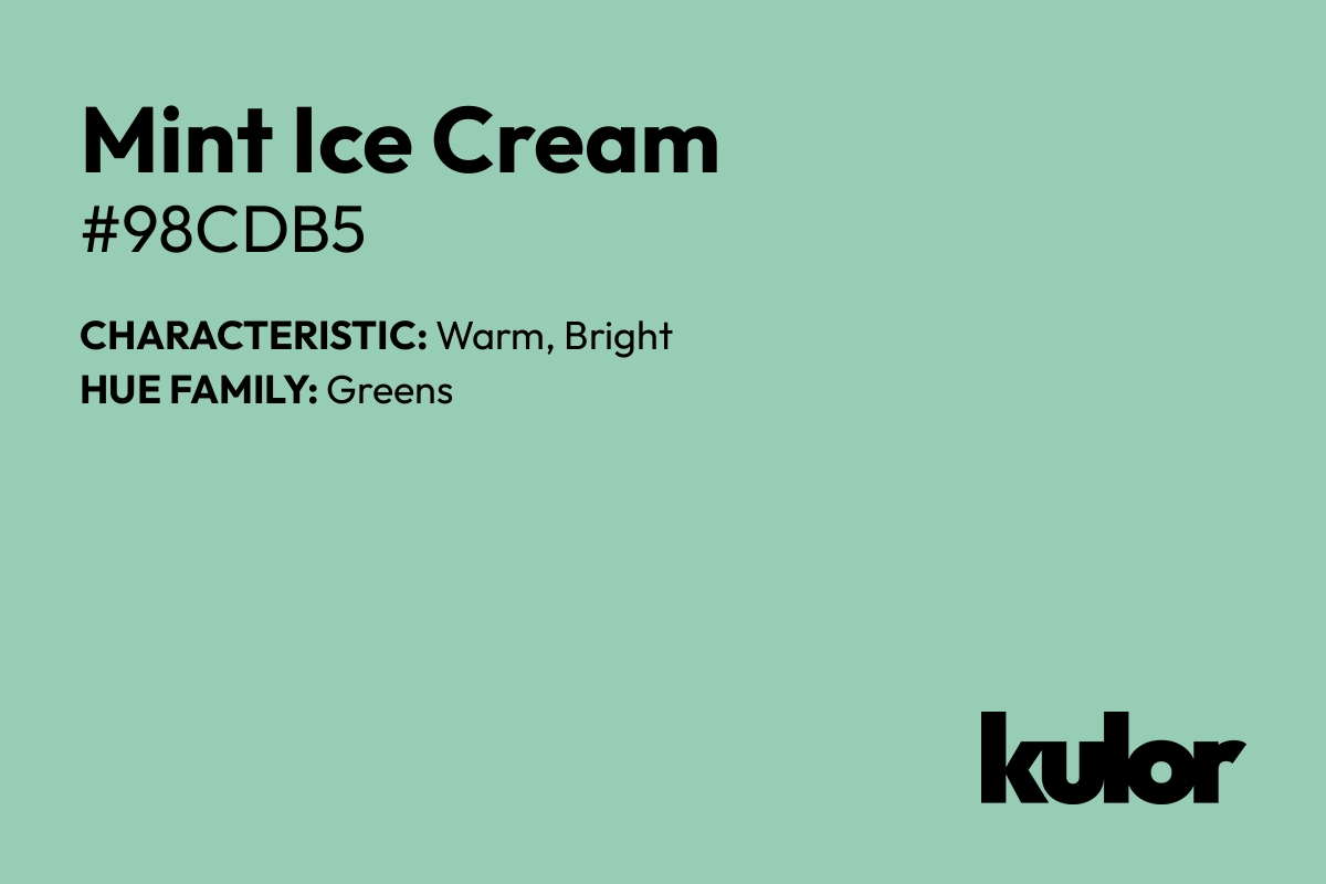 Mint Ice Cream is a color with a HTML hex code of #98cdb5.