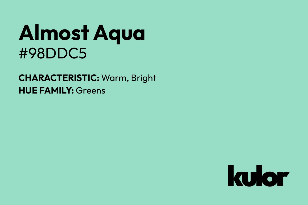 Almost Aqua is a color with a HTML hex code of #98ddc5.