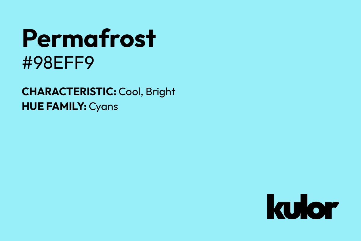 Permafrost is a color with a HTML hex code of #98eff9.