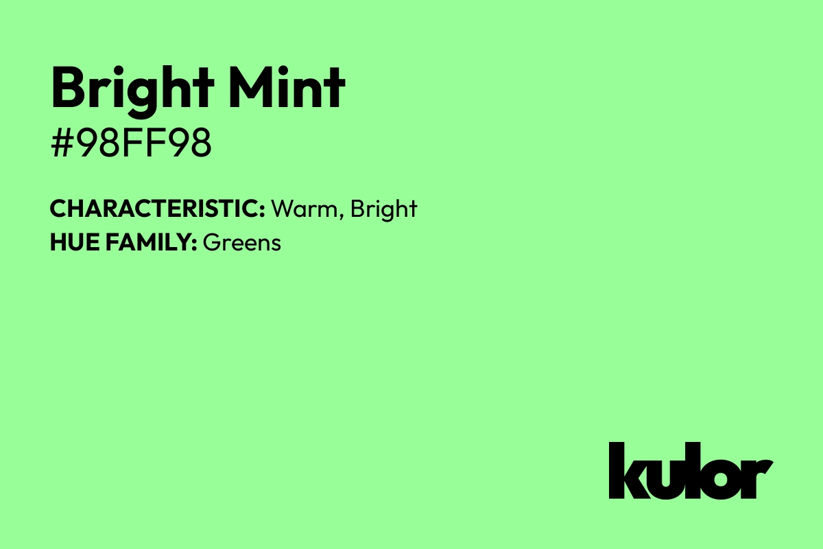 Bright Mint is a color with a HTML hex code of #98ff98.