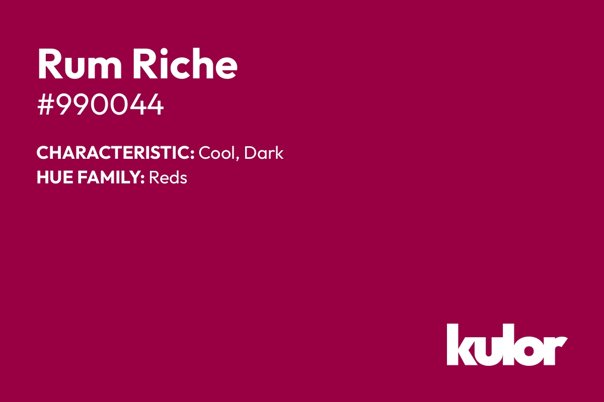 Rum Riche is a color with a HTML hex code of #990044.