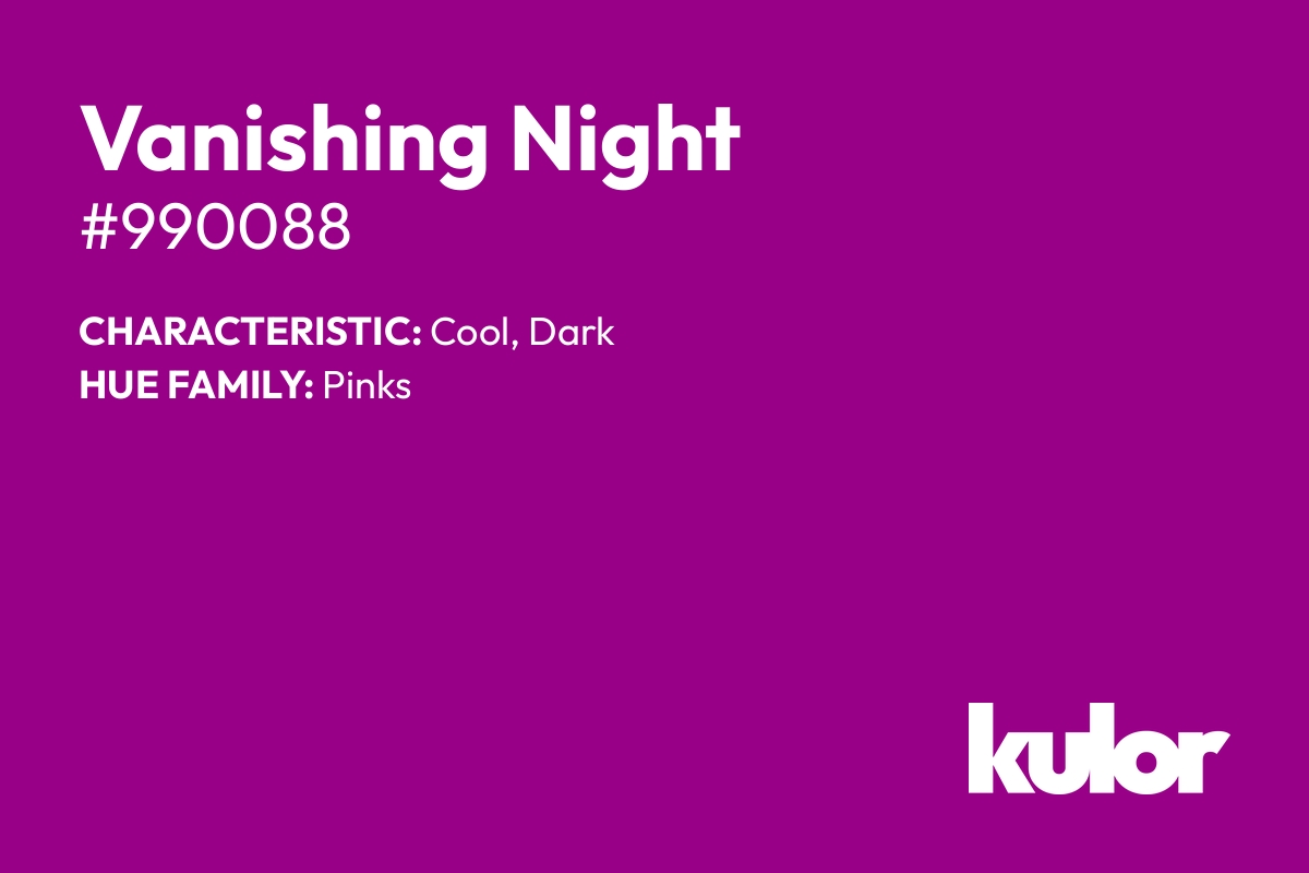 Vanishing Night is a color with a HTML hex code of #990088.