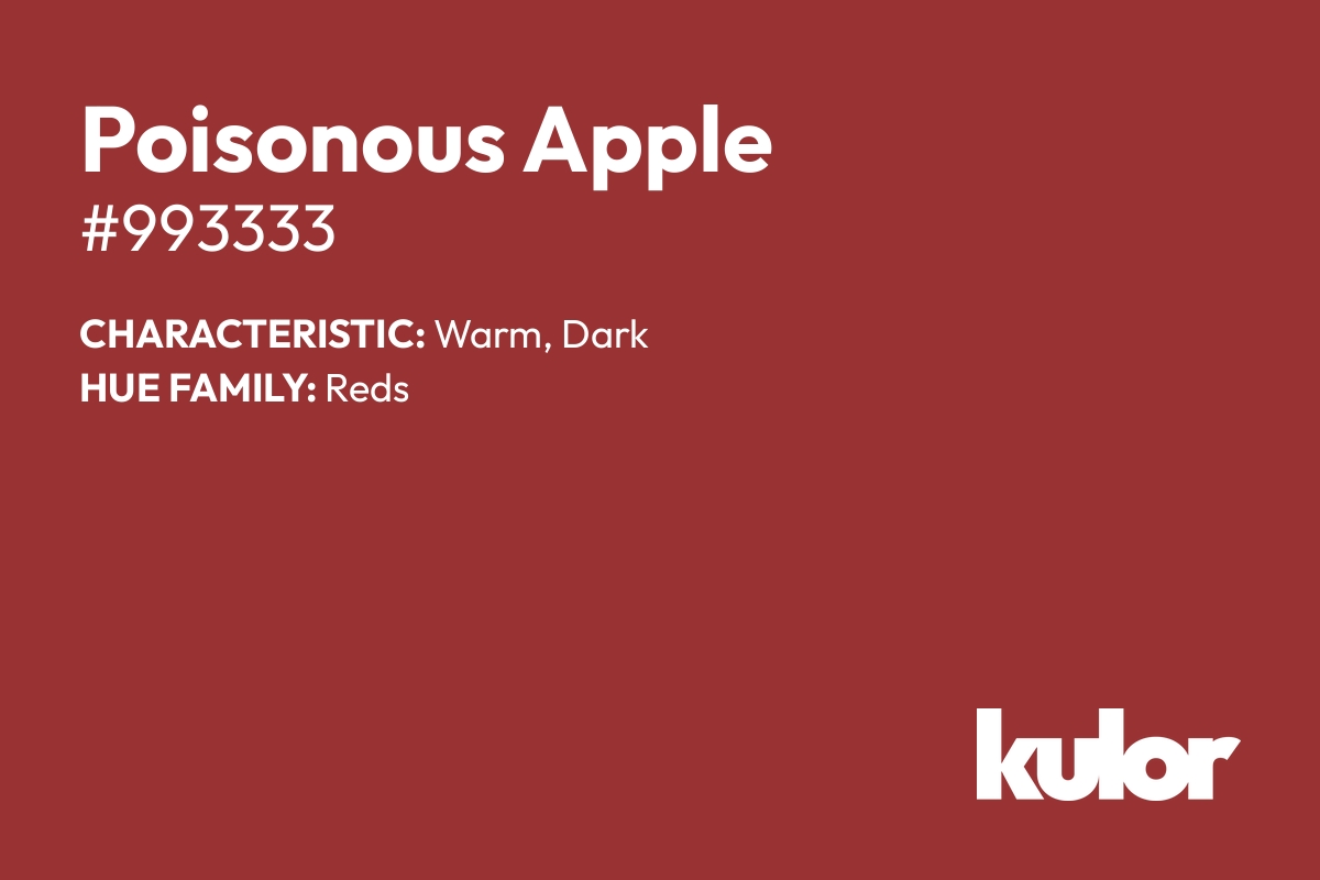 Poisonous Apple is a color with a HTML hex code of #993333.