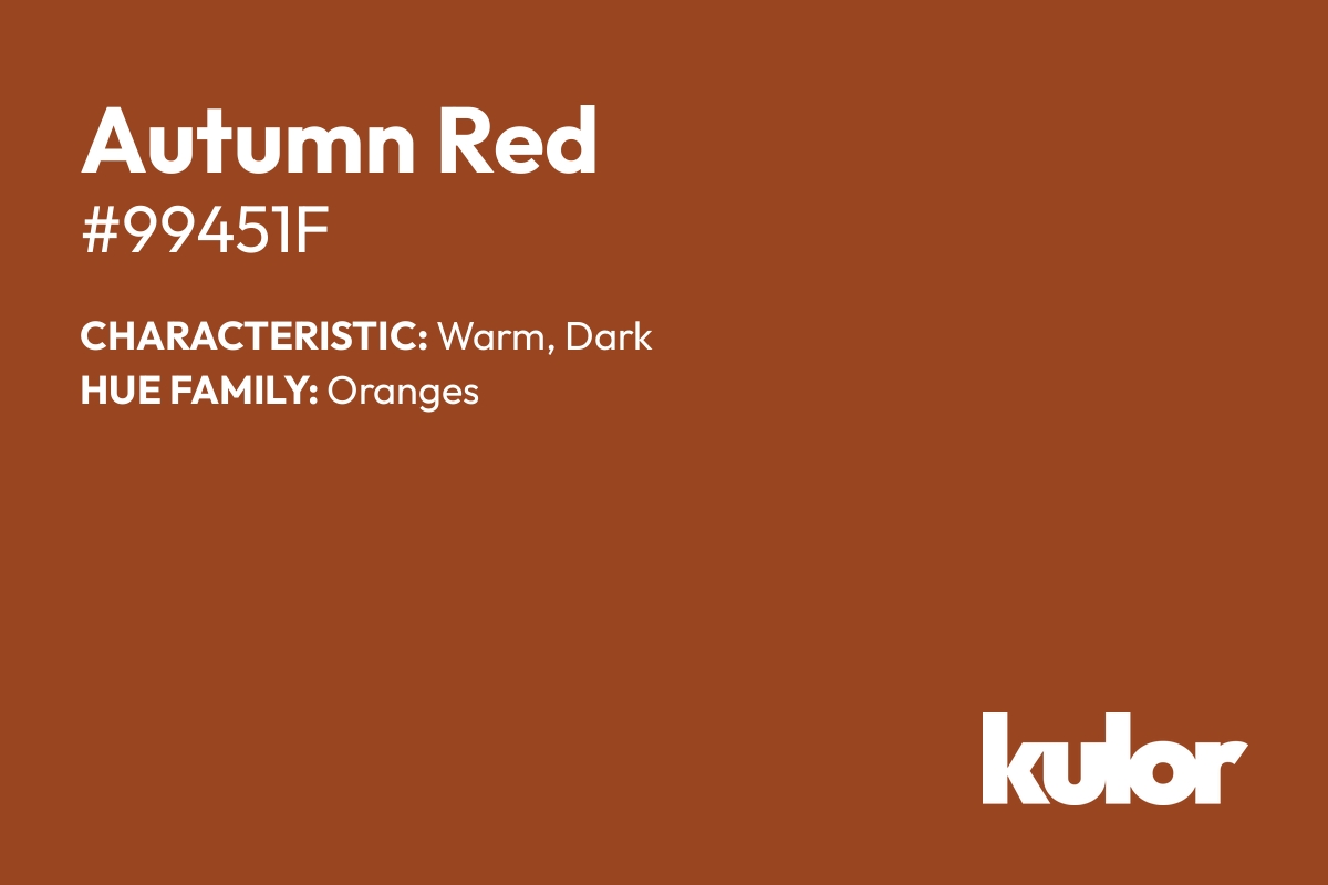 Autumn Red is a color with a HTML hex code of #99451f.