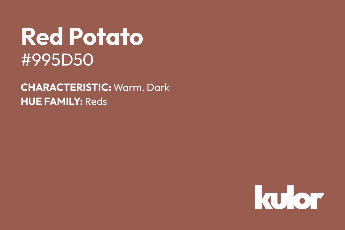 Red Potato is a color with a HTML hex code of #995d50.