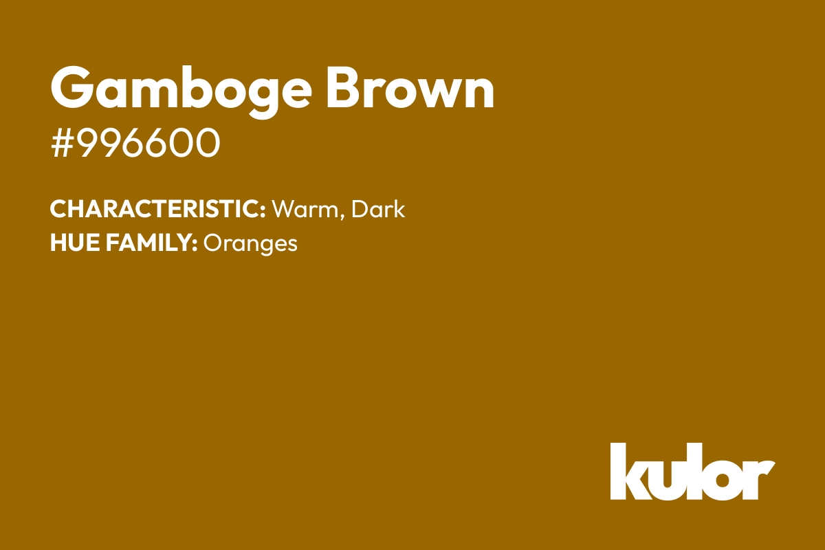 Gamboge Brown is a color with a HTML hex code of #996600.