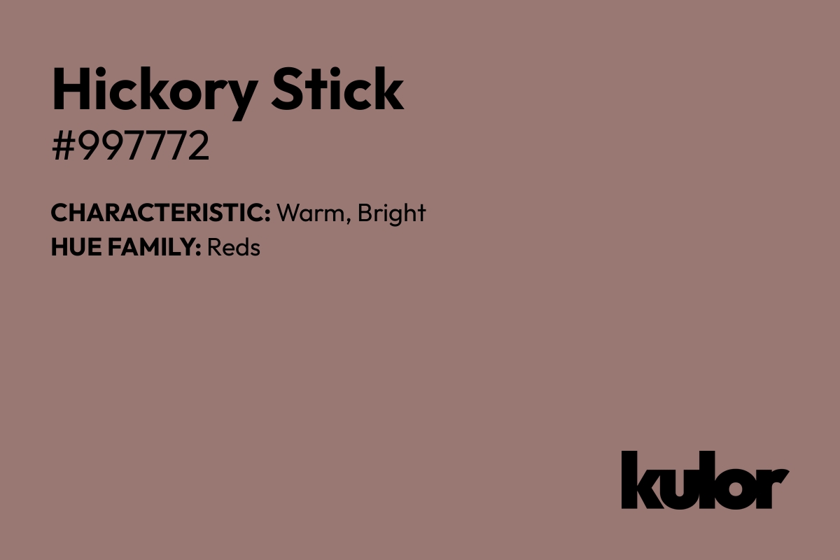 Hickory Stick is a color with a HTML hex code of #997772.