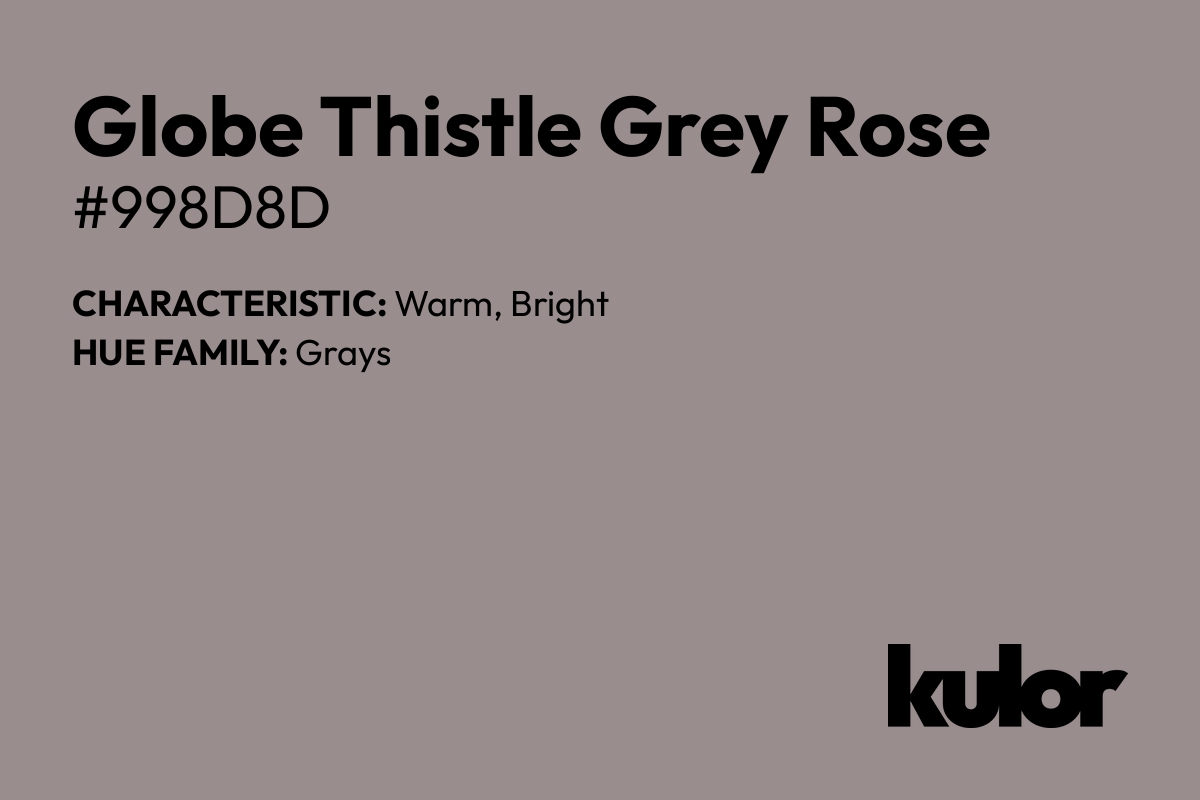 Globe Thistle Grey Rose is a color with a HTML hex code of #998d8d.