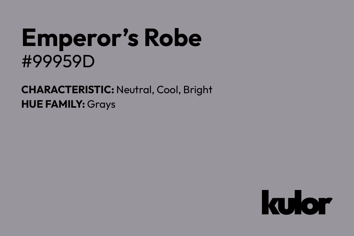 Emperor’s Robe is a color with a HTML hex code of #99959d.