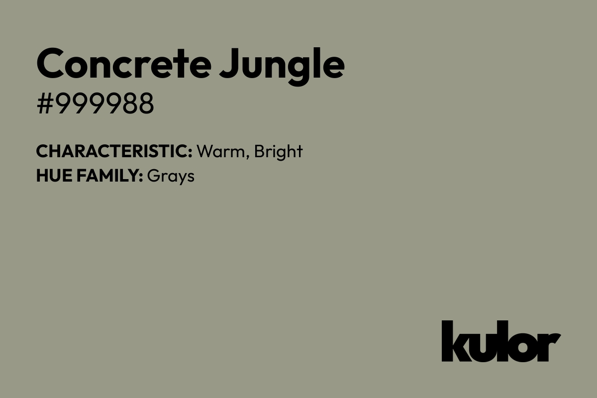 Concrete Jungle is a color with a HTML hex code of #999988.