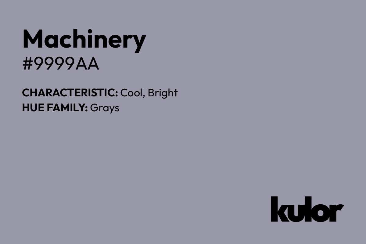 Machinery is a color with a HTML hex code of #9999aa.