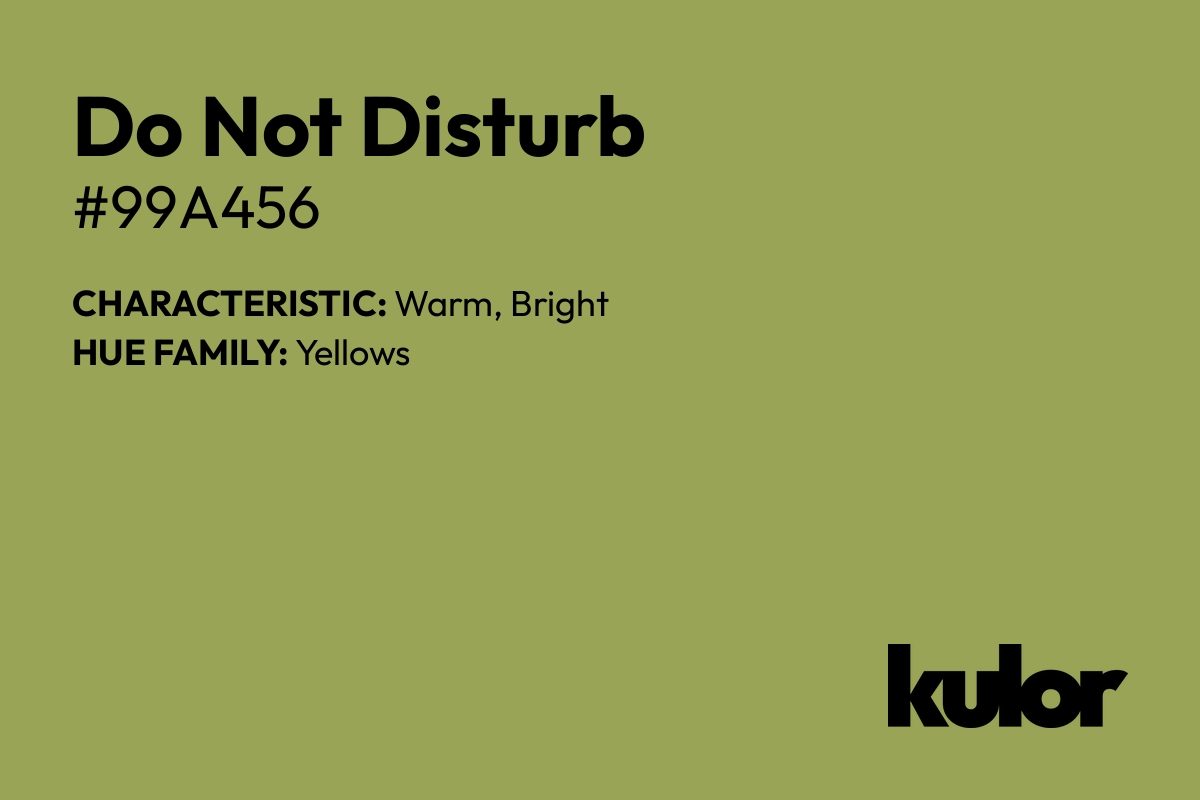 Do Not Disturb is a color with a HTML hex code of #99a456.