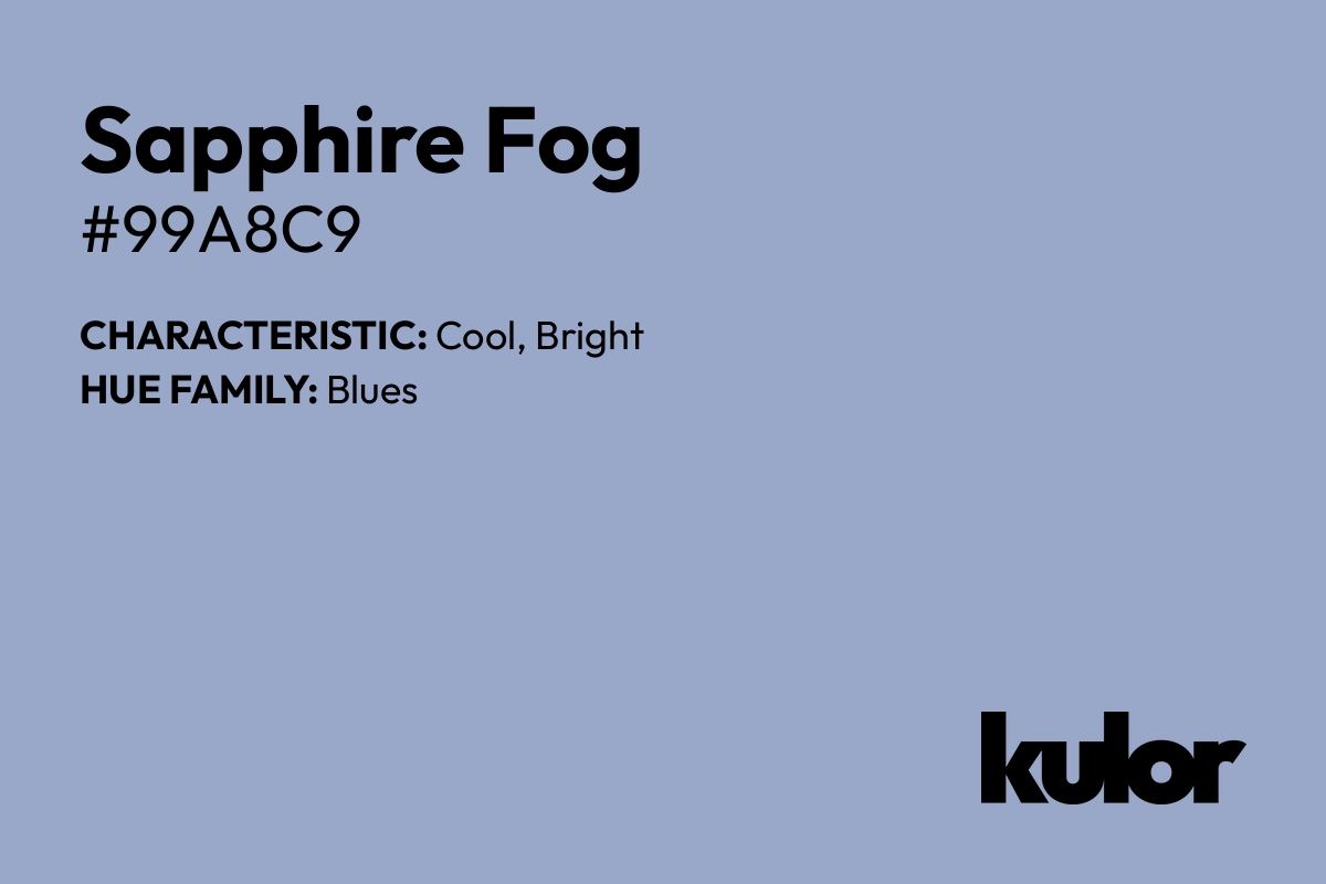 Sapphire Fog is a color with a HTML hex code of #99a8c9.