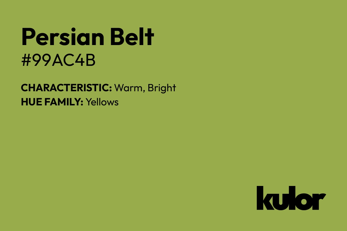 Persian Belt is a color with a HTML hex code of #99ac4b.