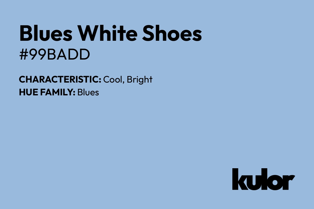 Blues White Shoes is a color with a HTML hex code of #99badd.