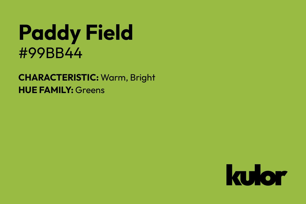 Paddy Field is a color with a HTML hex code of #99bb44.