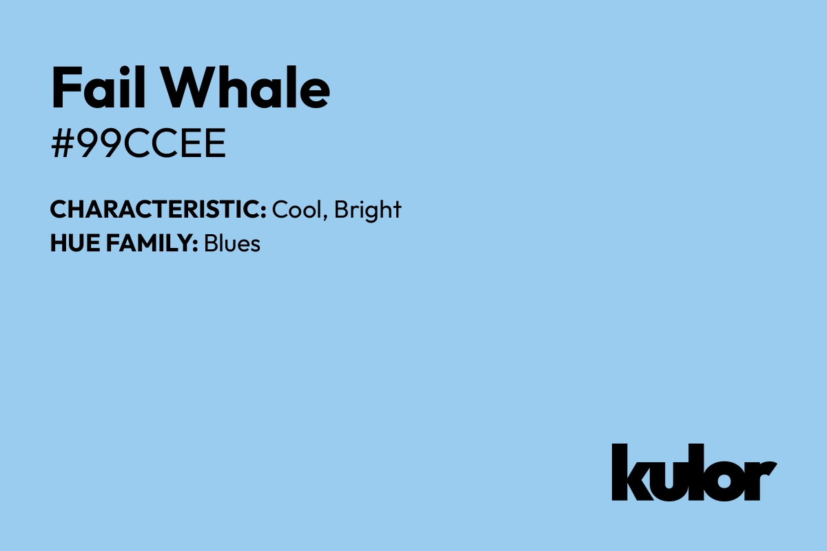 Fail Whale is a color with a HTML hex code of #99ccee.