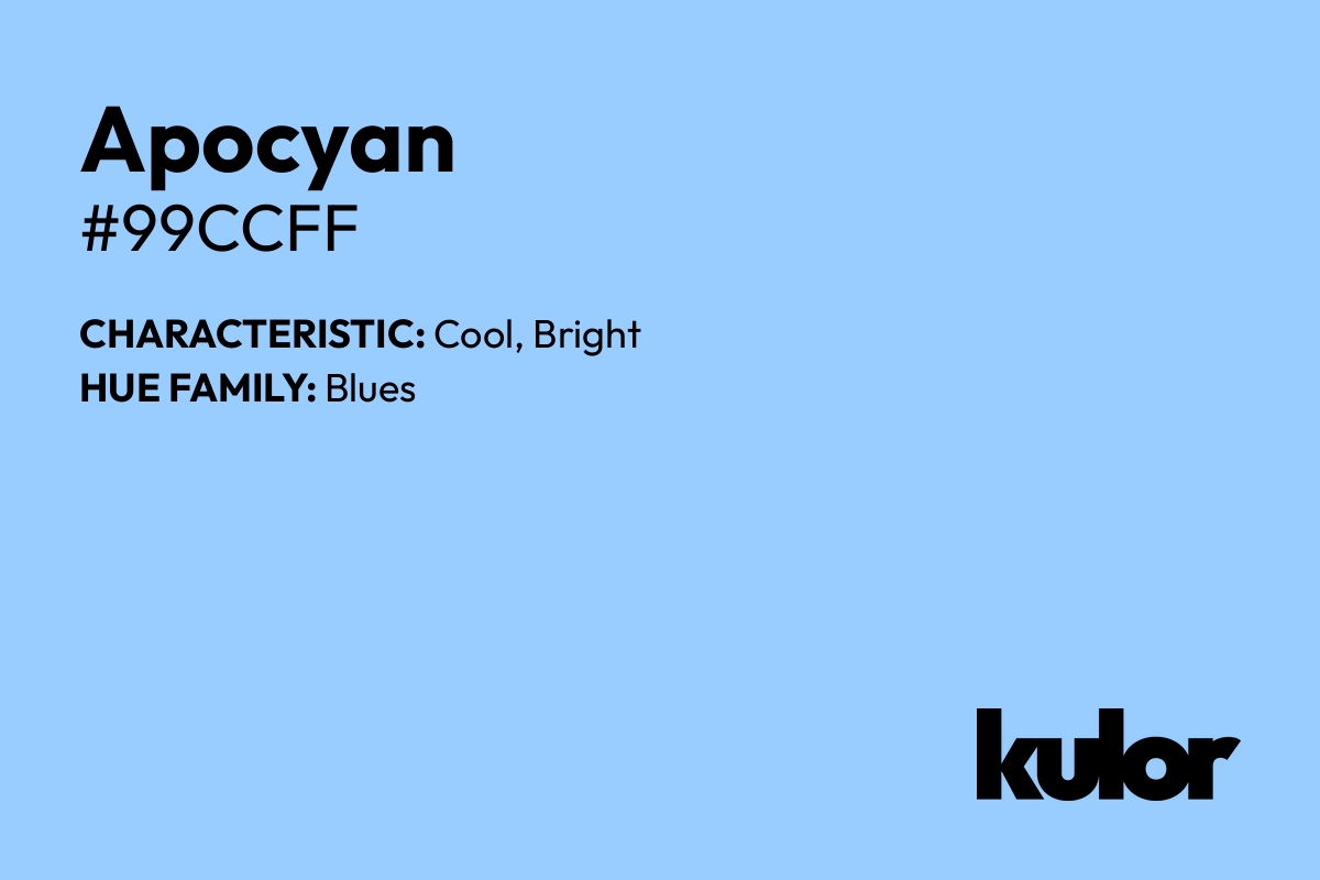 Apocyan is a color with a HTML hex code of #99ccff.