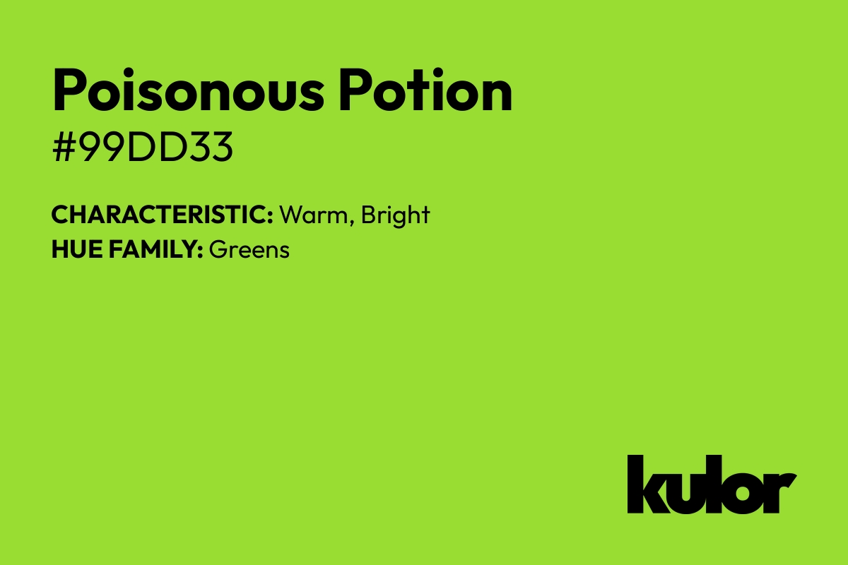 Poisonous Potion is a color with a HTML hex code of #99dd33.