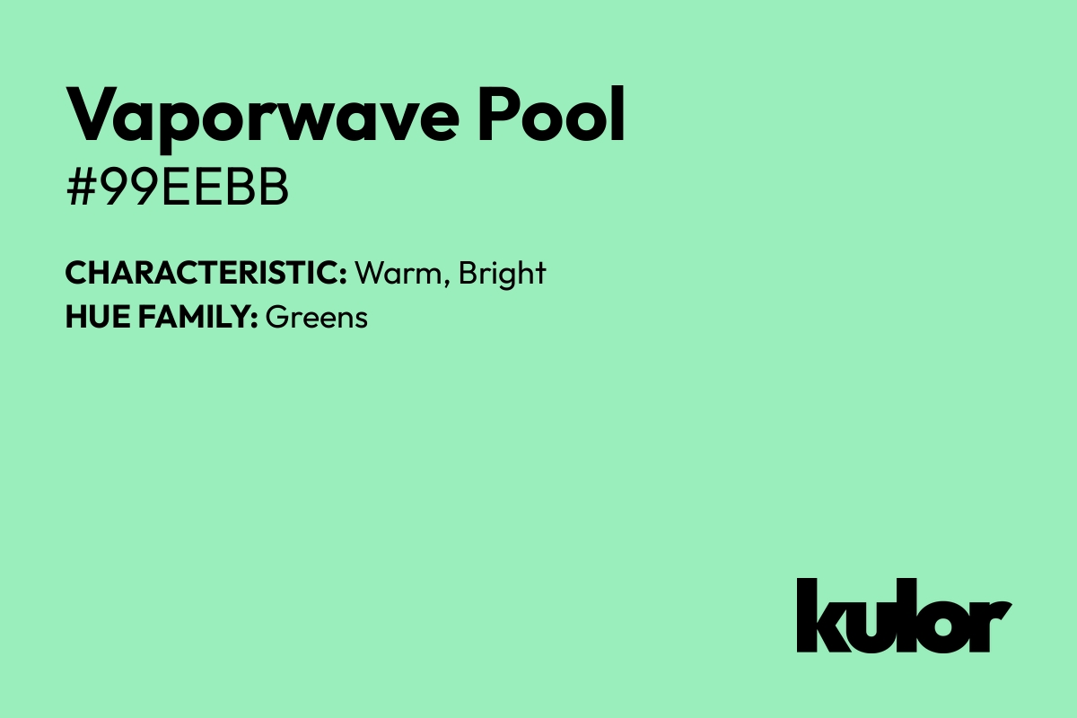 Vaporwave Pool is a color with a HTML hex code of #99eebb.