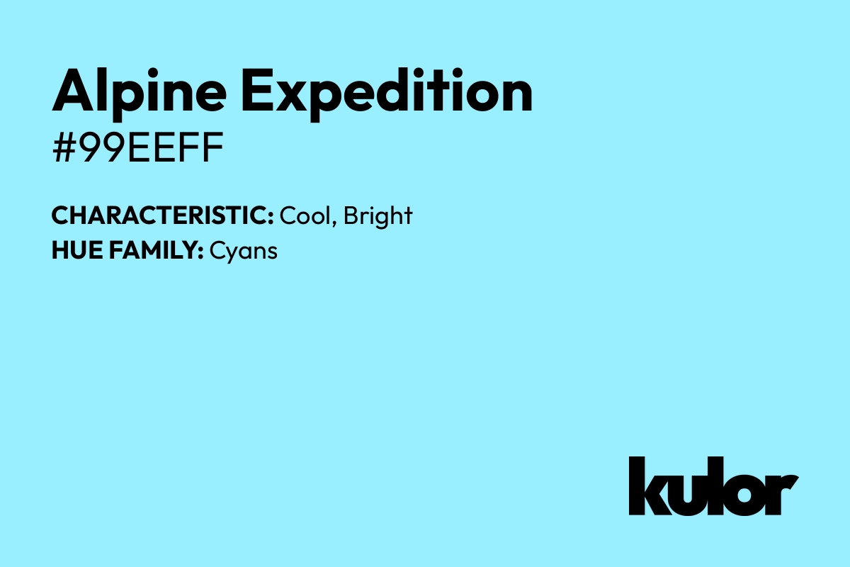 Alpine Expedition is a color with a HTML hex code of #99eeff.