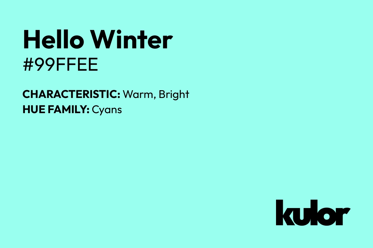 Hello Winter is a color with a HTML hex code of #99ffee.