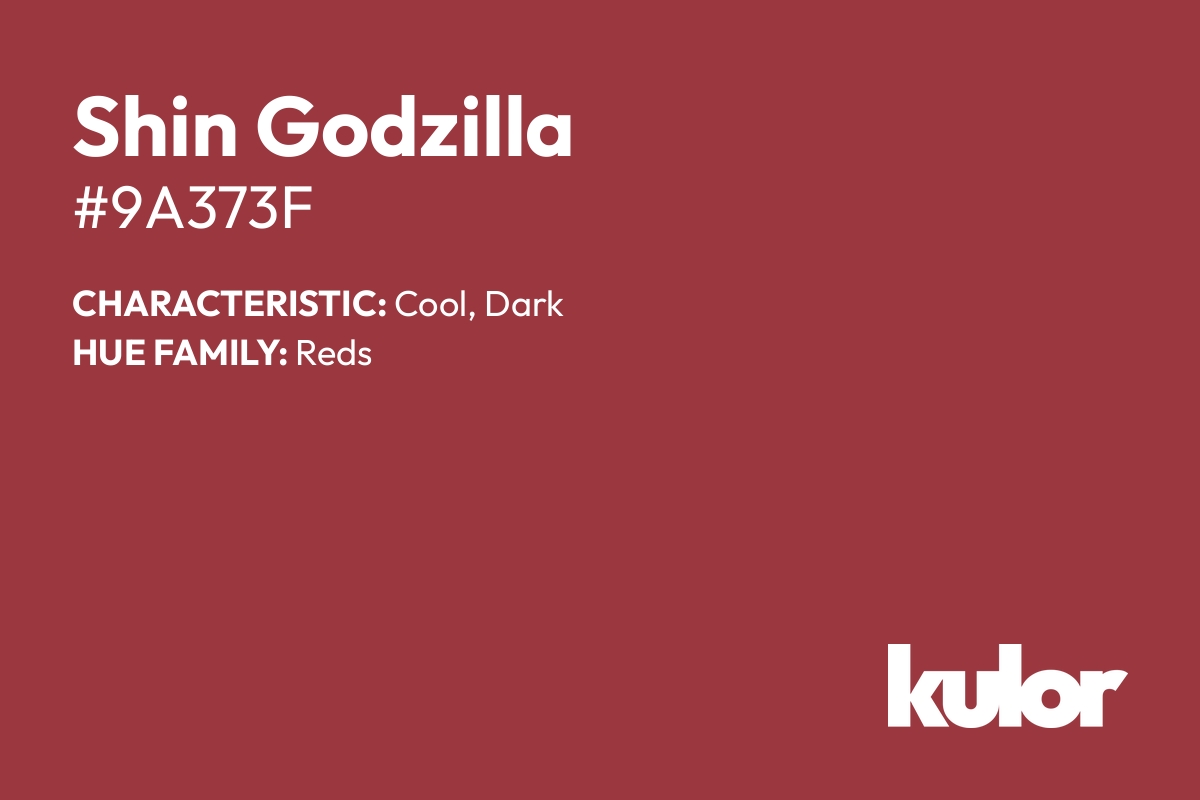 Shin Godzilla is a color with a HTML hex code of #9a373f.