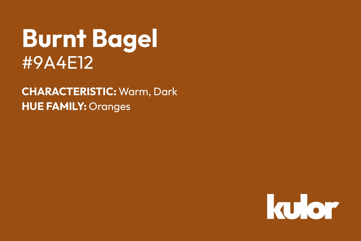 Burnt Bagel is a color with a HTML hex code of #9a4e12.