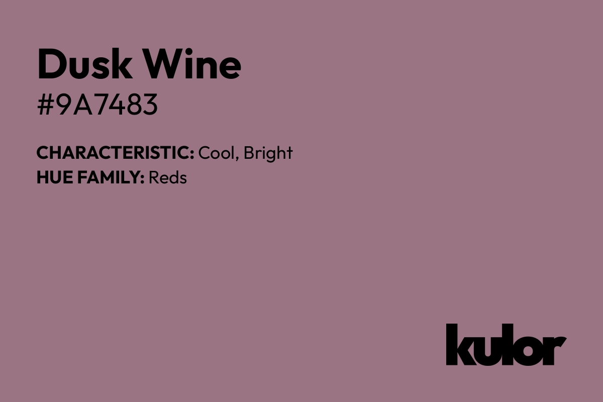 Dusk Wine is a color with a HTML hex code of #9a7483.