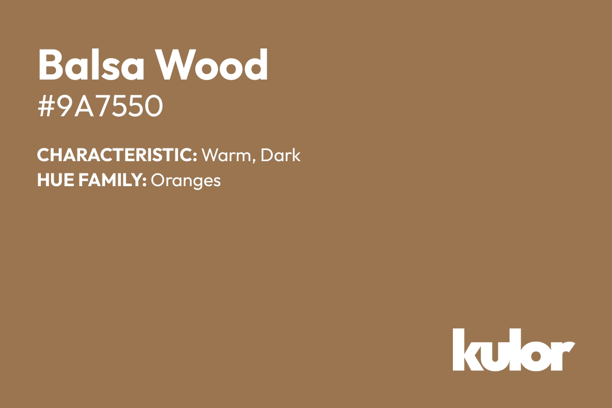 Balsa Wood is a color with a HTML hex code of #9a7550.