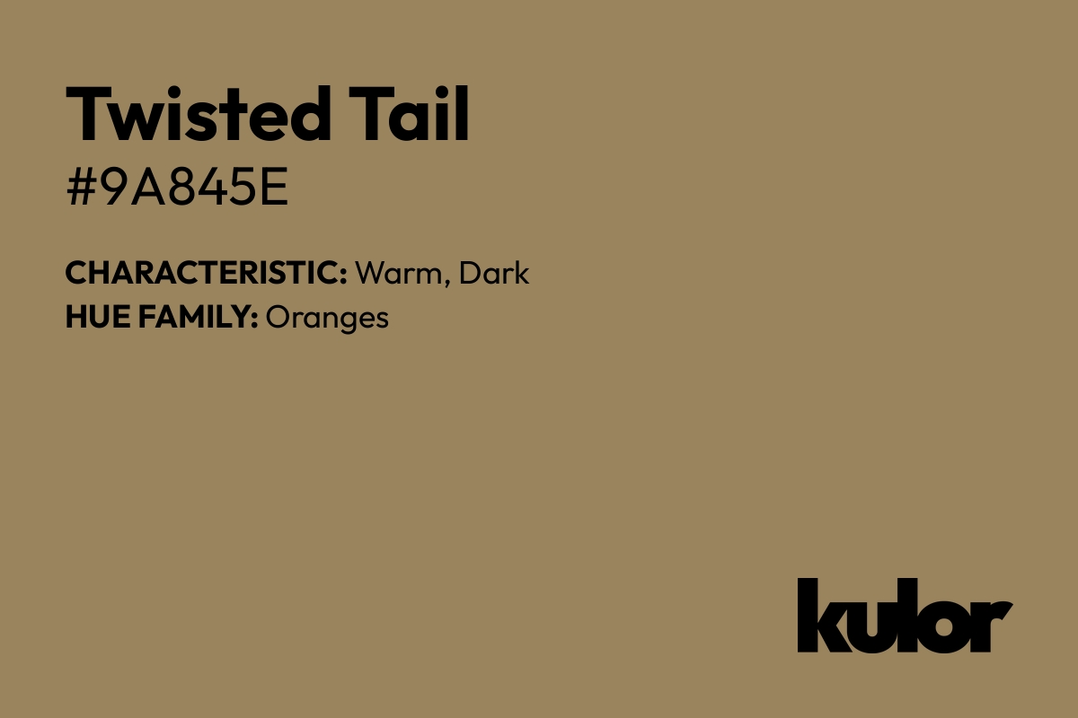 Twisted Tail is a color with a HTML hex code of #9a845e.