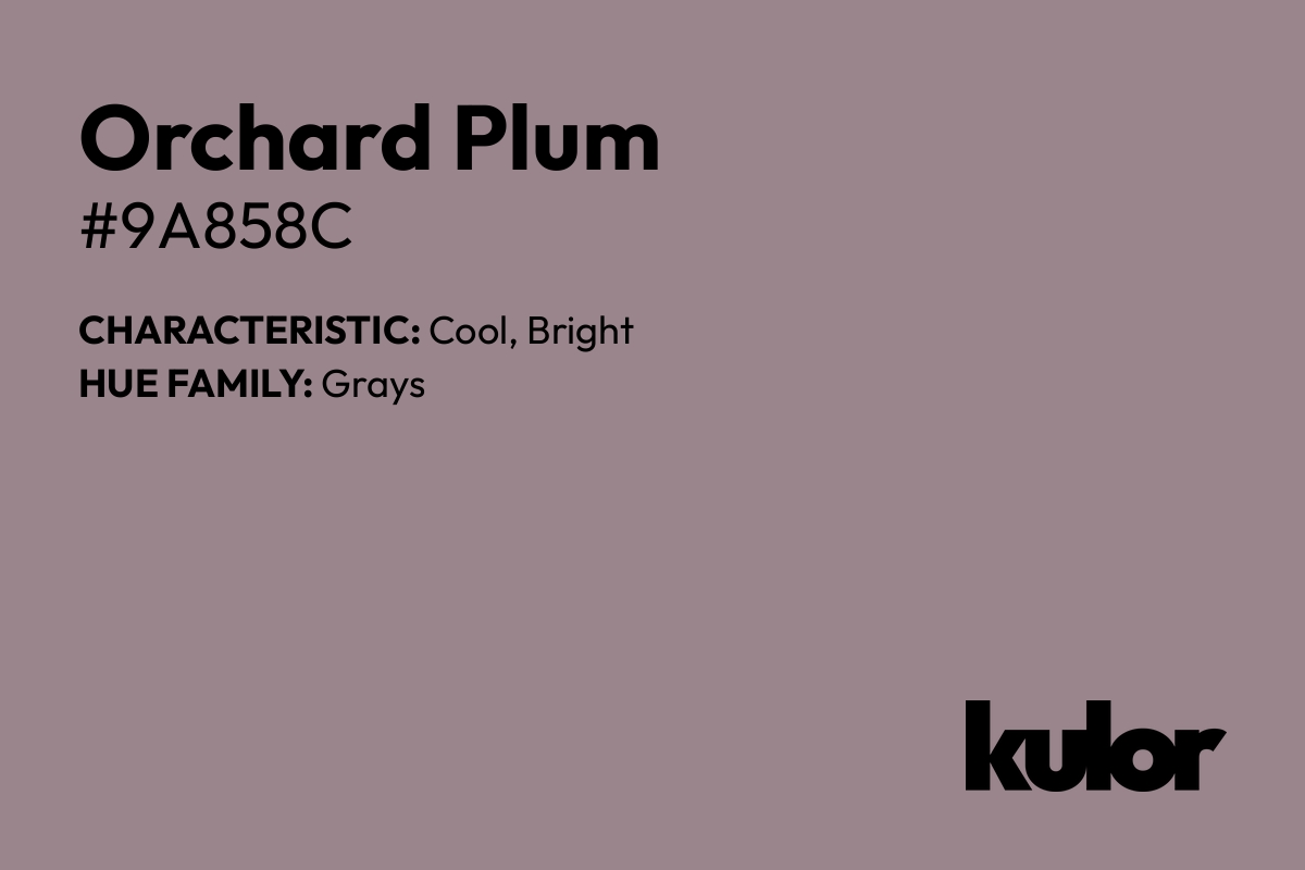 Orchard Plum is a color with a HTML hex code of #9a858c.