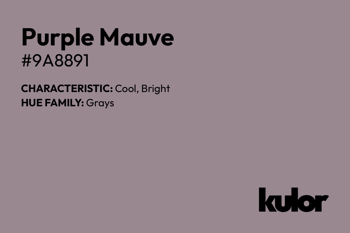 Purple Mauve is a color with a HTML hex code of #9a8891.