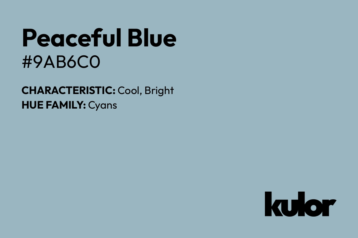 Peaceful Blue is a color with a HTML hex code of #9ab6c0.