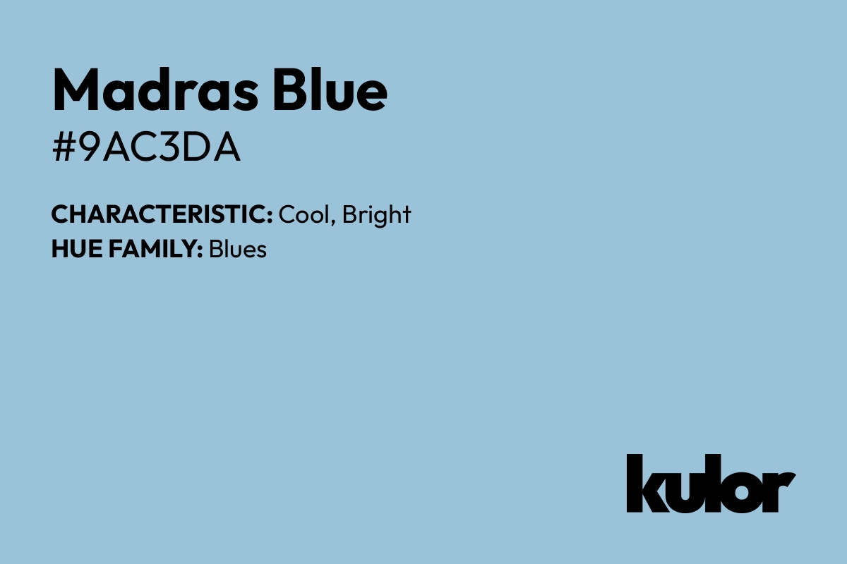 Madras Blue is a color with a HTML hex code of #9ac3da.