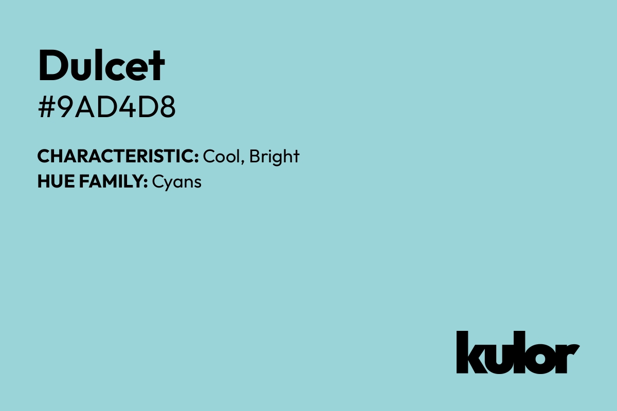 Dulcet is a color with a HTML hex code of #9ad4d8.